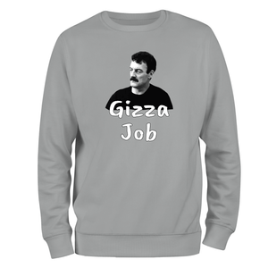 Funny Sweatshirt Gizza Job