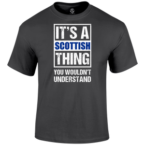 It's A Scottish Thing T Shirt
