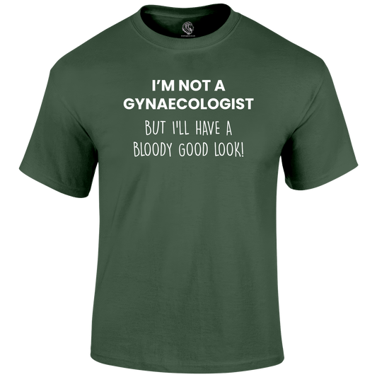 Not A Gynaecologist Funny T Shirt by Lion Legion 