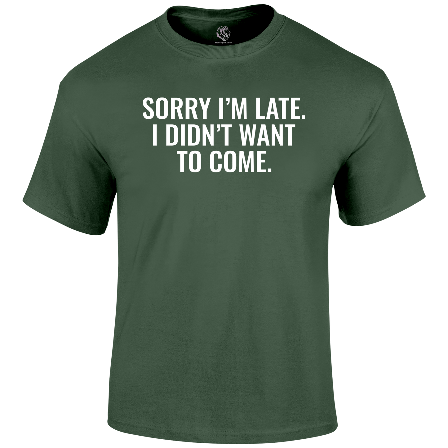 Sorry I'm Late  Funny T Shirt by Lion Legion 
