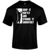 Grip It Softly T Shirt