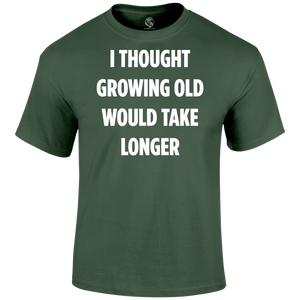 Growing Old T Shirt