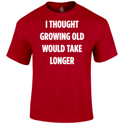 Growing Old T Shirt
