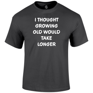 Growing Old T Shirt