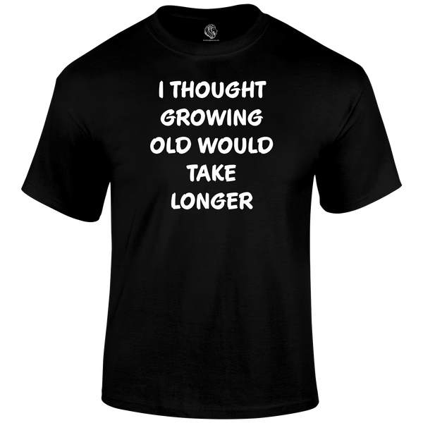 Growing Old T Shirt