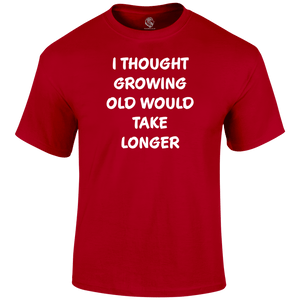 Growing Old T Shirt