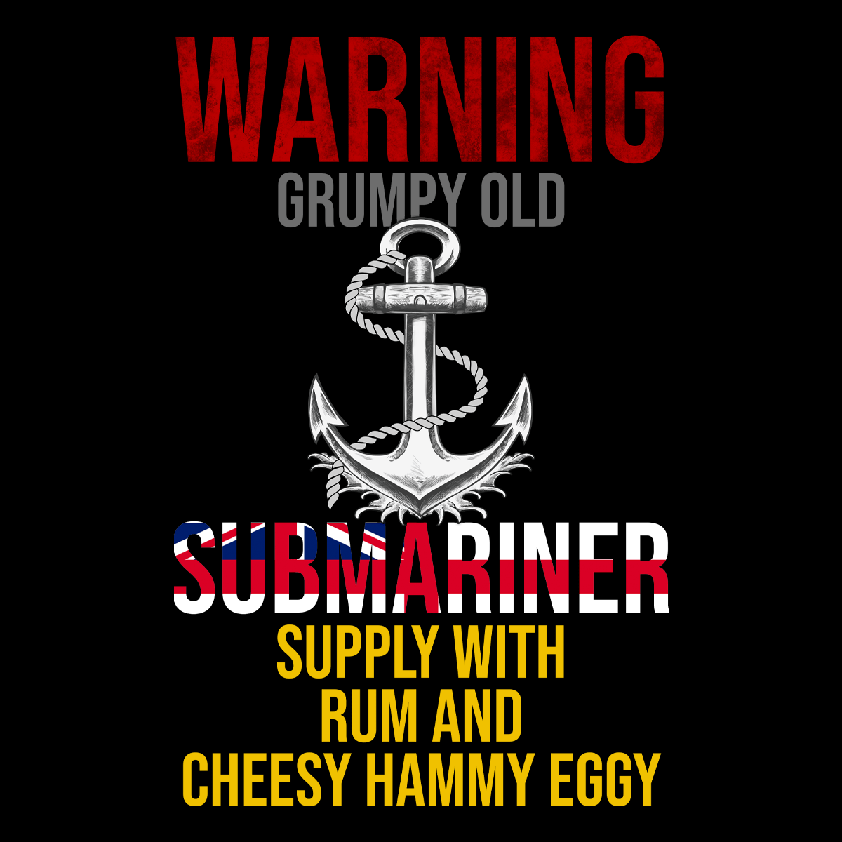 Royal Navy T Shirt Grumpy Old Submariner, Give Cheesy, Hammy, Eggy Unisex T Shirt