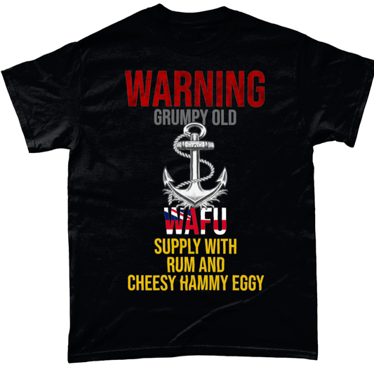 Royal Navy T Shirt Grumpy Old WAFU, Give Cheesy, Hammy, Eggy