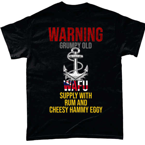 Royal Navy T Shirt Grumpy Old WAFU, Give Cheesy, Hammy, Eggy