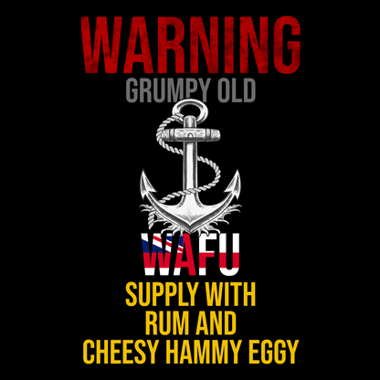 Royal Navy T Shirt Grumpy Old WAFU, Give Cheesy, Hammy, Eggy