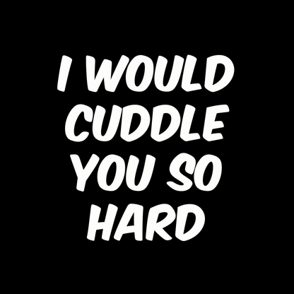 Hard Cuddles womens T Shirt