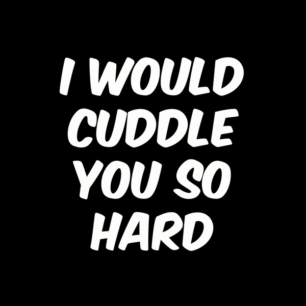 Hard Cuddles womens T Shirt