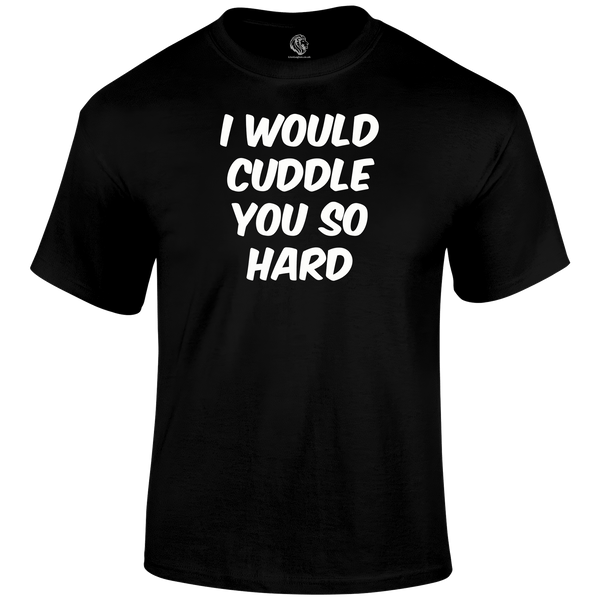 Hard Cuddles womens T Shirt
