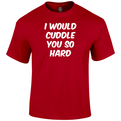 Hard Cuddles womens T Shirt