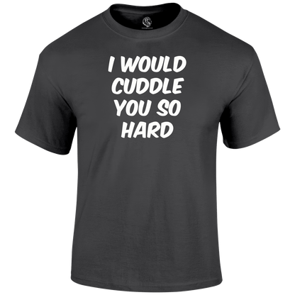 Hard Cuddles womens T Shirt