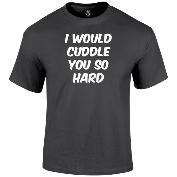 Hard Cuddles womens T Shirt