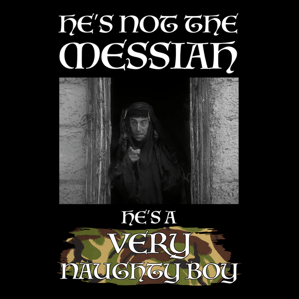 He's Not The Messiah T Shirt