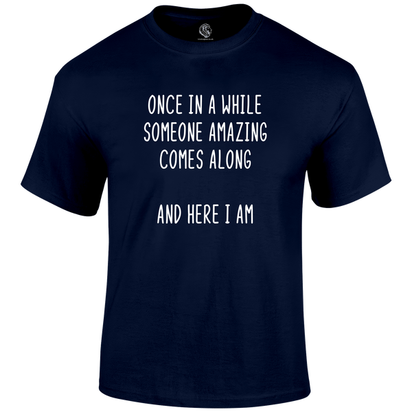 Here I Am T Shirt