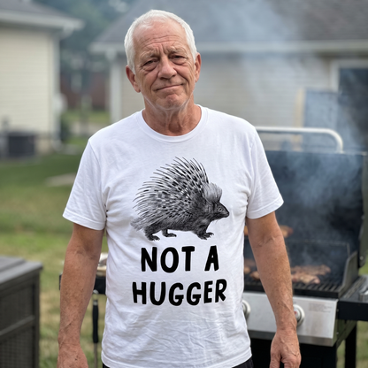Not A Hugger T Shirt