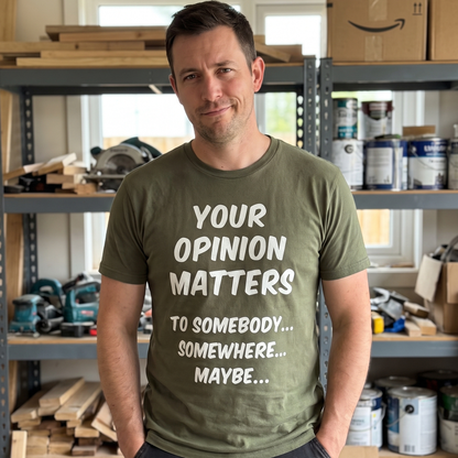 Your Opinion T Shirt