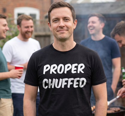 Proper Chuffed T Shirt