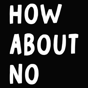 How About No Funny T Shirt