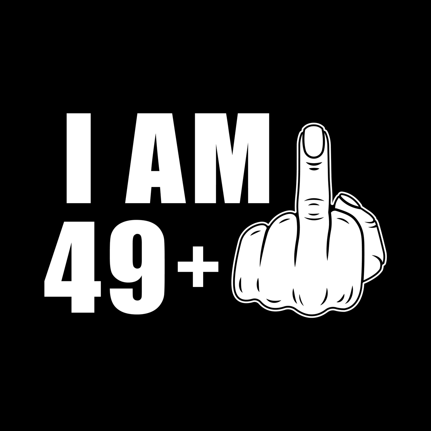 50th birthday t shirt I Am 49+