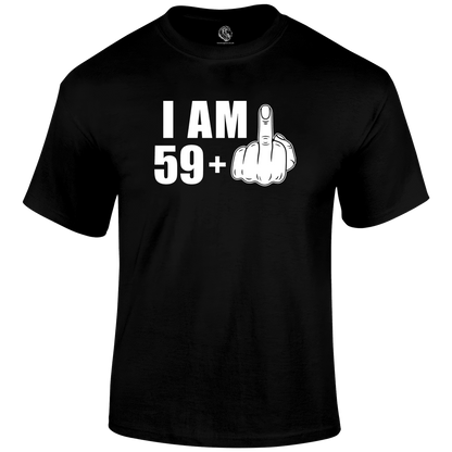 I Am 59+ T Shirt