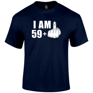 I Am 59+ T Shirt