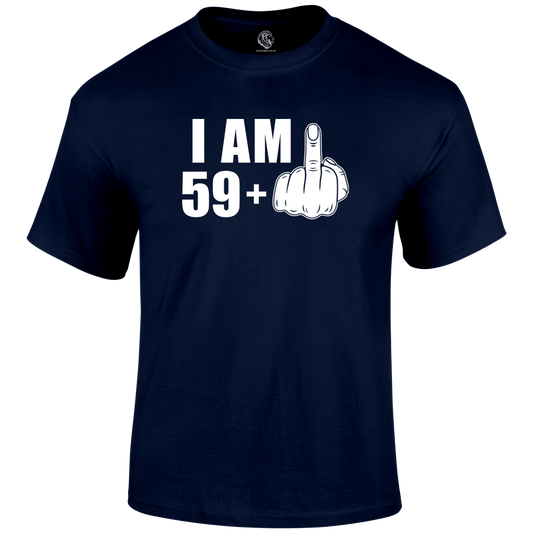 I Am 59+ T Shirt