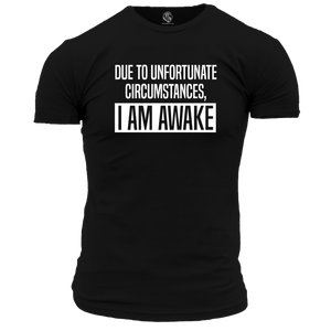 I Am Awake Funny T Shirt