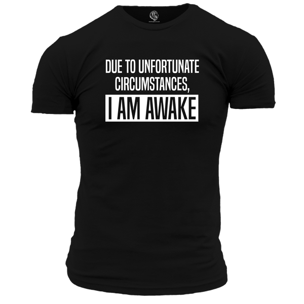 I Am Awake Funny T Shirt