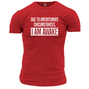 I Am Awake Funny T Shirt