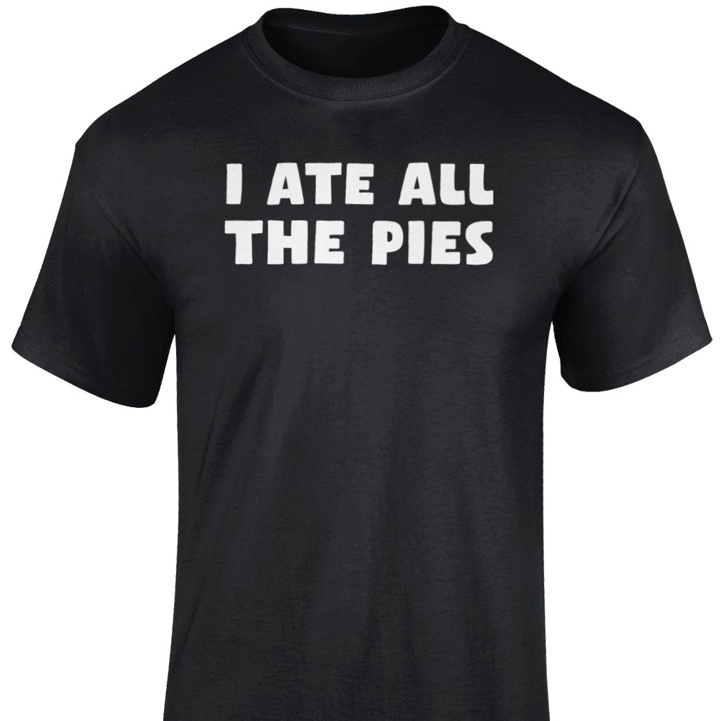 I Ate All The Pies T Shirt