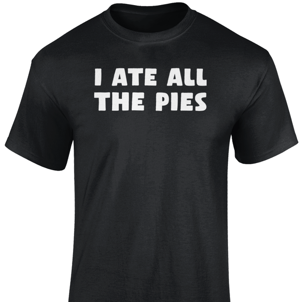 I Ate All The Pies T Shirt
