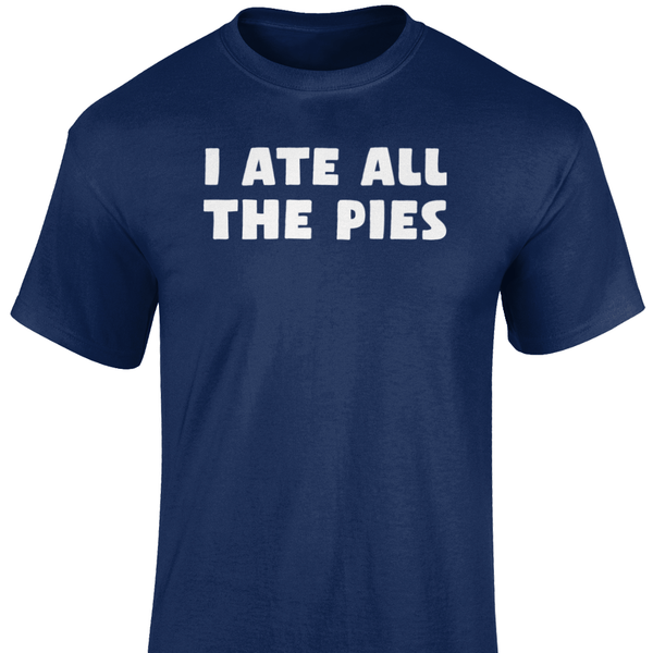 I Ate All The Pies T Shirt