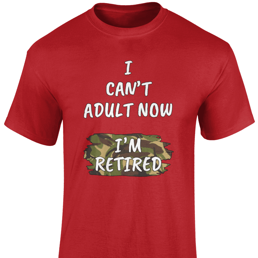 I Can't Adult Now T Shirt