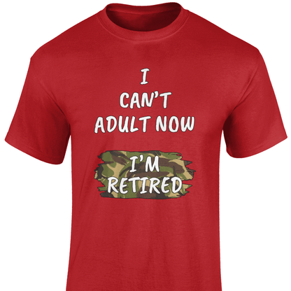 I Can't Adult Now T Shirt
