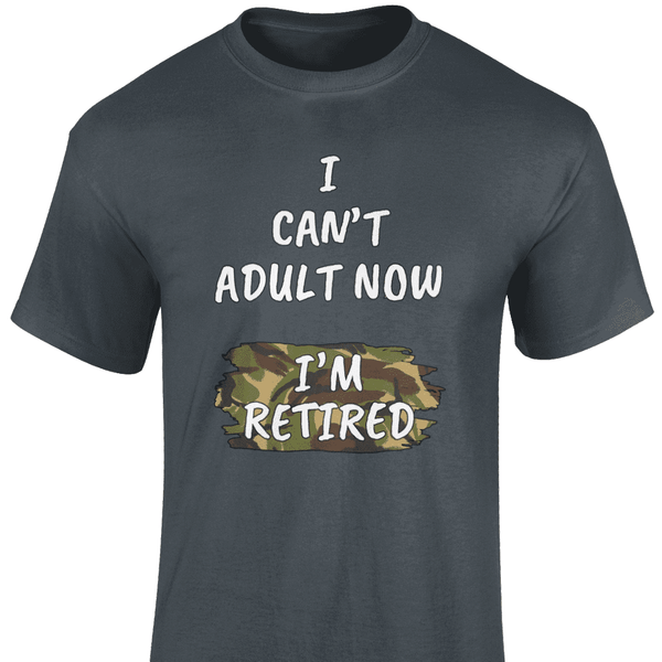 I Can't Adult Now T Shirt