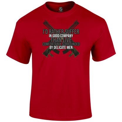 I'd Rather Suffer In Good Company T-Shirt