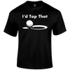 I d Tap That T Shirt
