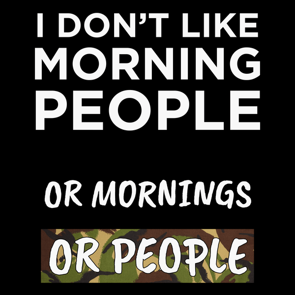 I Don't Like Morning People Unisex T Shirt