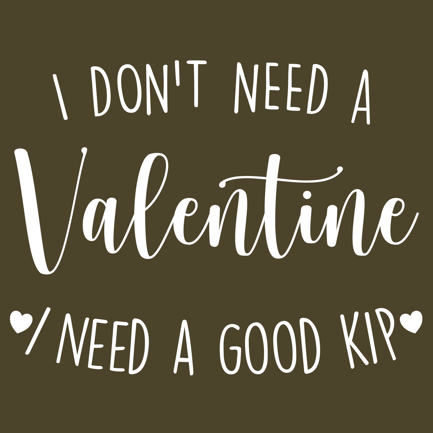 I Don’t Need A Valentine Hoodie