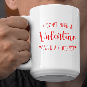 I Don’t Need A Valentine Jumbo Mug