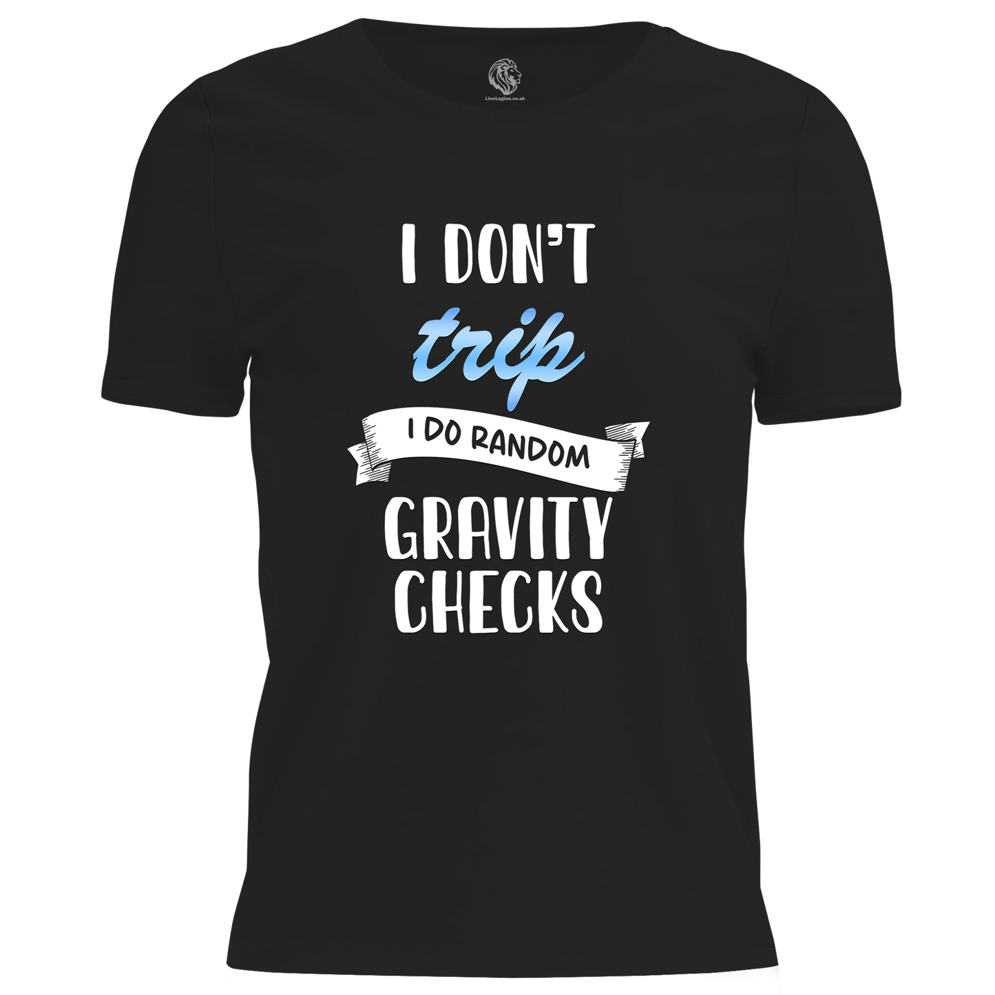 I Don't Trip T Shirt