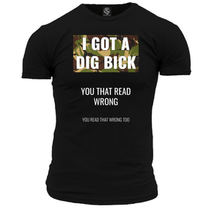 I Got A Dig Bick Unisex T Shirt