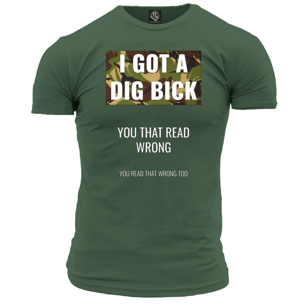I Got A Dig Bick T Shirt