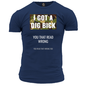 I Got A Dig Bick Unisex T Shirt