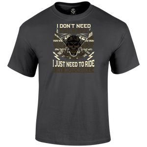 I Just Need To Ride T Shirt