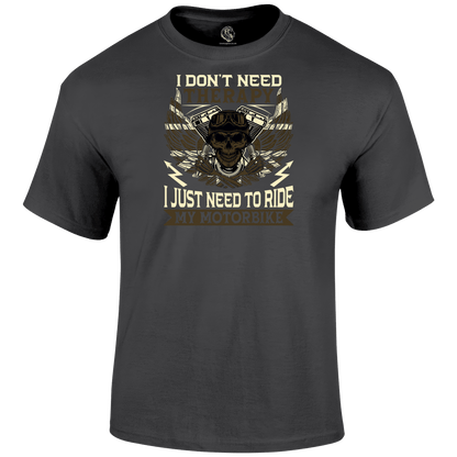 I Just Need To Ride T Shirt